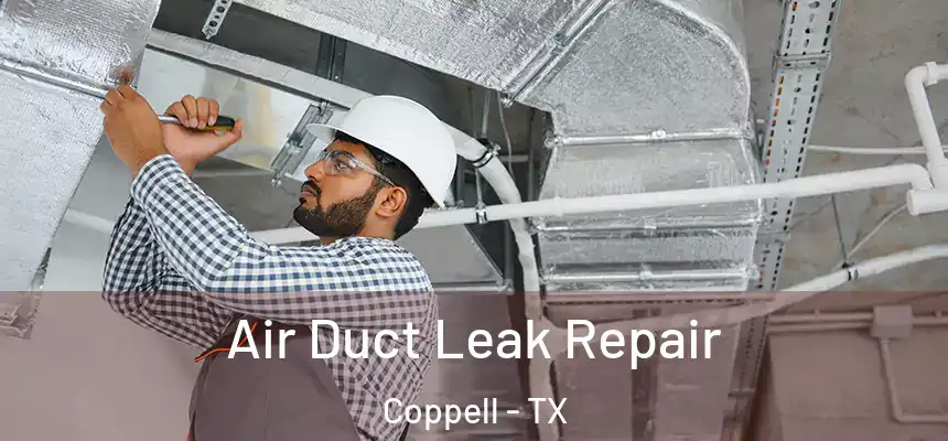  Air Duct Leak Repair Coppell - TX