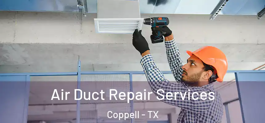  Air Duct Repair Services Coppell - TX