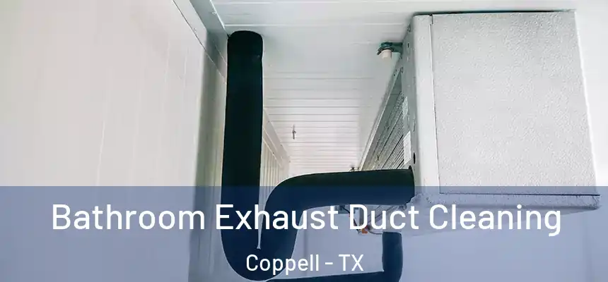  Bathroom Exhaust Duct Cleaning Coppell - TX