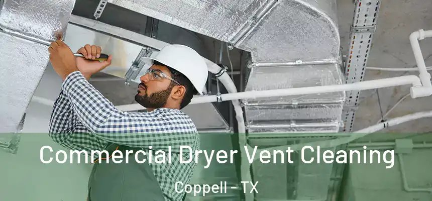 Commercial Dryer Vent Cleaning Coppell - TX