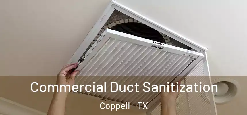 Commercial Duct Sanitization Coppell - TX