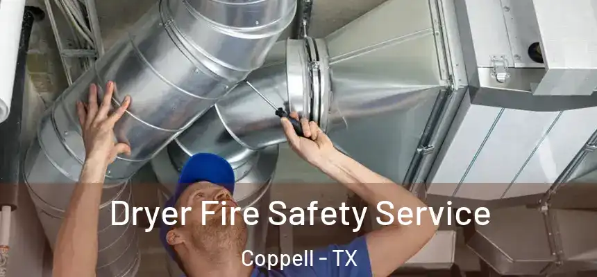  Dryer Fire Safety Service Coppell - TX
