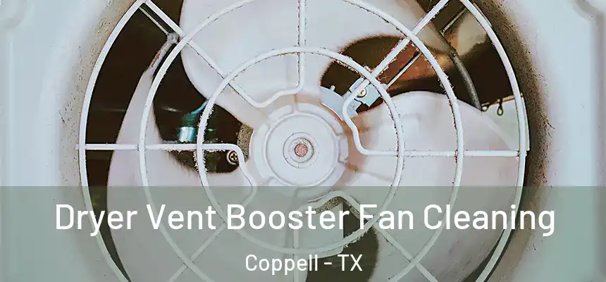  Dryer Vent Booster Fan Cleaning Coppell - TX