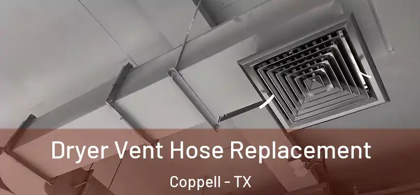 Dryer Vent Hose Replacement Coppell - TX