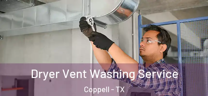  Dryer Vent Washing Service Coppell - TX