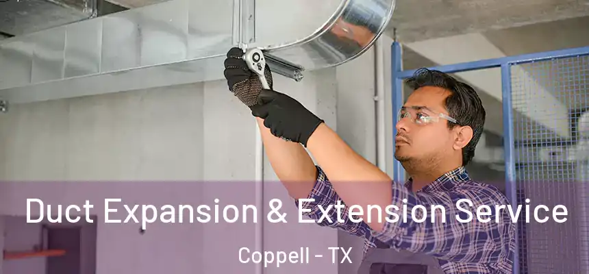  Duct Expansion & Extension Service Coppell - TX