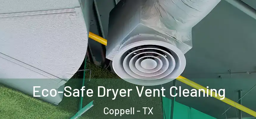 Eco-Safe Dryer Vent Cleaning Coppell - TX