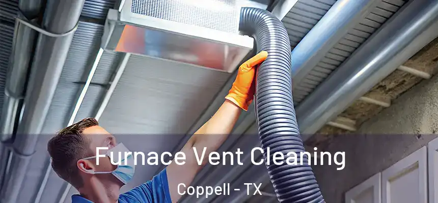 Furnace Vent Cleaning Coppell - TX