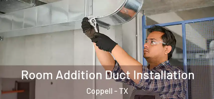  Room Addition Duct Installation Coppell - TX