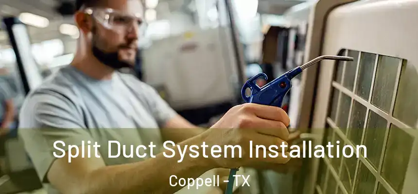  Split Duct System Installation Coppell - TX