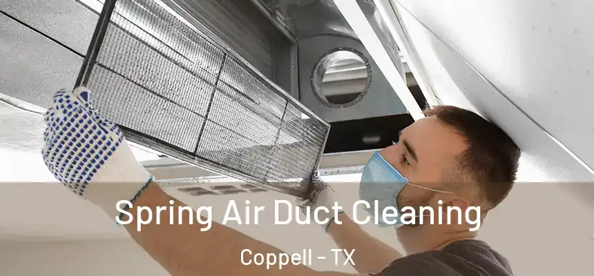 Spring Air Duct Cleaning Coppell - TX