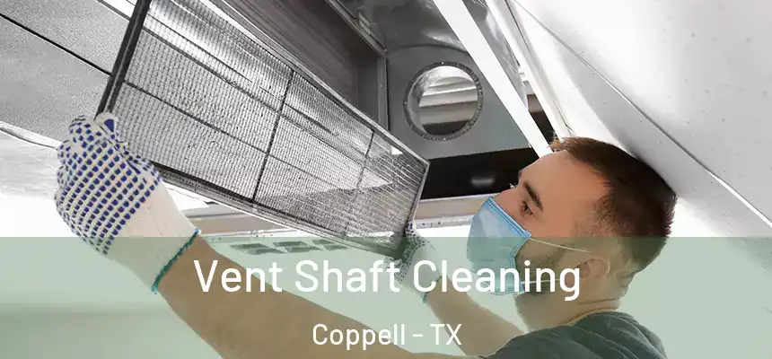 Vent Shaft Cleaning Coppell - TX
